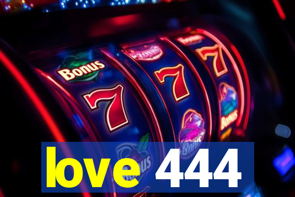 love 444